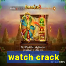 watch crack